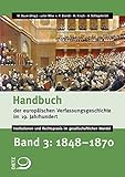 Handbuch der europäischen Verfassungsgeschichte im 19. Jahrhundert: Band 3: 1848-1870 (Handbuch der europäischen Verfassungsgeschichte im 19. ... Rechtspraxis im gesellschaftlichen Wandel)