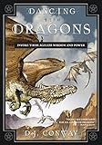 Dancing with Dragons: Invoke Their Ageless Wisdom and Pow