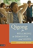 Qigong for Wellbeing in Dementia and Aging (English Edition)