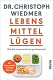 Lebensmittellügen: Wie bei unserem Essen getrickst wird – ein Lebensmittelchemiker klärt auf | Ernährungsratgeber über die Tricks der Leb
