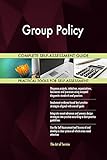 Group Policy All-Inclusive Self-Assessment - More than 710 Success Criteria, Instant Visual Insights, Comprehensive Spreadsheet Dashboard, Auto-Prioritized for Quick R