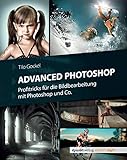 Advanced Photoshop: Profitricks für die Bildbearbeitung mit Photoshop und C