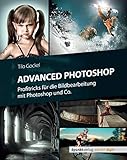 Advanced Photoshop: Profitricks für die Bildbearbeitung mit Photoshop und C