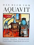 Das Buch vom Aquavit. Geschichte - Herstellung - Wie man ihn trinkt. Mit grossem Rezeptteil. 63 Beispiele dänischer Küche und Kö