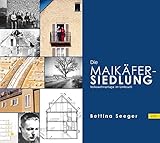 Die Maikäfersiedlung in München. Architektur - Geschichte - Zusammenleb