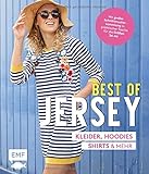 Best of Jersey – Kleider, Hoodies, Shirts und mehr: Von Größe 34–44 – Mit 6 Schnittmusterbogen in praktischer T
