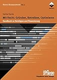 Mit Recht: Gründen, Betreiben, Optimieren: Handbuch zu Verträgen und Finanzierung (Häusliche Pflege)