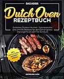 Das #2021 Dutch Oven Rezeptbuch: Einfaches Outdoor Kochen - Schmackhafte und schnelle Rezepte für den Campingplatz, das Lagerfeuer oder für zu Hause inkl. Dutch Oven Dessert Sp