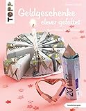 Geldgeschenke clever gefaltet: Neue Faltideen für Geldscheine (kreativ.kompakt.)