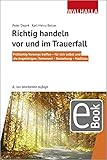 Richtig handeln vor und im Trauerfall: Frühzeitig Vorsorge treffen - für sich selbst und die Angehörigen: Testament - Bestattung - Nachlass; Walhalla R