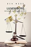 LUXEMBURG - DAS (NOCH) GELD-PARADIES IN DER EU: Legal keine Steuern auf Kapitalerträge + Staatlich garantiertes ertes Mindesteink