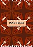 Movie Tracker: Keep Record and Make Reviews of All The Movies You Have Watched, Film and Video List and Criticism Log Book Journal A Perfect Gift For ... with 120 pages (Movie Logbook, Band 43)