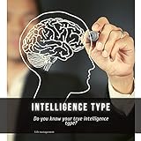 intelligence type: Do уоu know уоur true intelligence type? (English Edition)