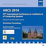 ARCS 2014, CD-ROM27th International Conference on Architecture of Computing Systems February 25 - 28, 2014, Luebeck, Germany, Workshop Proceedings, University of Luebeck, Institute of Computer Engineering