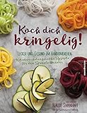 Koch dich kringelig!: Lecker und gesund im Handumdrehen. 108 abwechslungsreiche Rezepte für den Sp