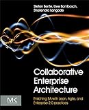 Collaborative Enterprise Architecture: Enriching EA with Lean, Agile, and Enterprise 2.0 p