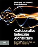 Collaborative Enterprise Architecture: Enriching EA with Lean, Agile, and Enterprise 2.0 p