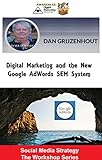 Digital Marketing and the New Google AdWords SEM System: Includes Google Merchant Center and Shopping Ads (Social Media Strategy - The Workshop Series Book 4) (English Edition)