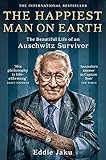 The Happiest Man on Earth: The Beautiful Life of an Auschwitz S