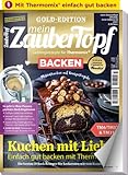 Mein Zaubertopf Gold Edition 4/21 - ' Backen ' mit dem Thermomix ® TM5® TM31 TM6 - 59 Rezepte für Leckereien wie vom Konditior: Kuchen mit Lieb