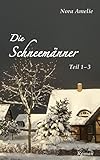 Die Schneemänner. Teil 1 – 3 (Schneemänner-Reihe)
