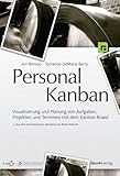 Personal Kanban: Visualisierung und Planung von Aufgaben, Projekten und Terminen mit dem Kanban-B