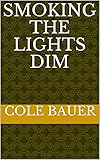 Smoking the lights dim (English Edition)