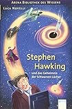 Stephen Hawking und das Geheimnis der Schwarzen Löcher: Arena Bibliothek des Wissens. Lebendige Biog