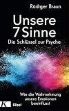 Unsere 7 Sinne – die Schlüssel zur Psyche: Wie die Wahrnehmung unsere Emotionen b