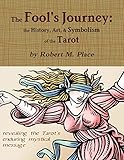 The Fool's Journey: the History, Art, & Symbolism of the T