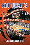 Hot Tickets: Crimes, Championships and Big Time Sports at the University