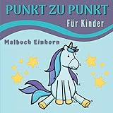 Punkt zu Punkt Malbuch Einhorn Für Kinder: Zahlen verbinden - Einhorn-Zeichnungen | Verbesserung der Konzentration und Handhabung des Bleistifts für Mädchen und Jung