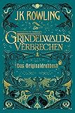 Phantastische Tierwesen: Grindelwalds Verbrechen (Das Originaldrehbuch)