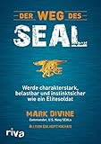 Der Weg des SEAL: Werde charakterstark, belastbar und instinktsicher wie ein E