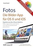 Fotos - die Bilder-App für OS X und iOS / Bilder organisieren, optimieren und präsentieren auf Mac, iPad,