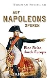 Auf Napoleons Spuren: Eine Reise durch Europ