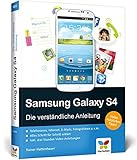 Samsung Galaxy S4: Die verständliche Anleitung. Apps, Internet, E-M