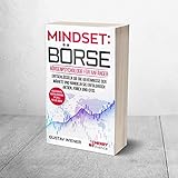 Mindset: Börse: Börsenpsychologie für Anfänger - Entschlüsseln Sie die Geheimnisse der Märkte und handeln Sie erfolgreich Aktien, Forex und CFDs + ... ... Mentaltraining speziell für die Bö