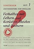 Schutzregeln zur Verhütung von Unfällen Heft 07 Verhalten mit Leitern, auf Gerüsten, Masten und D