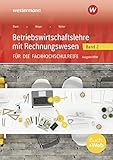 Betriebswirtschaftslehre mit Rechnungswesen für die Fachhochschulreife - Ausgabe Nordrhein-Westfalen: Band 2: Schülerband: für die Fachhochschulreife ... die Fachhochschulreife Nordrhein-Westfalen)