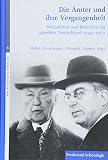 Die Ämter und ihre Vergangenheit: Ministerien und Behörden im geteilten Deutschland 1949-1972 (Rhöndorfer Gespräche)