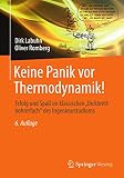 Keine Panik vor Thermodynamik!: Erfolg und Spaß im klassischen 'Dickbrettbohrerfach' des Ing