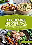 All in one und One Pot mit dem Thermomix®: Gesunde Mahlzeiten im H