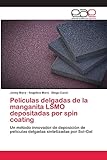 Películas delgadas de la manganita LSMO depositadas por spin coating: Un método innovador de deposición de películas delgadas sintetizadas por Sol-G