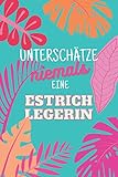 Unterschätze niemals eine Estrichlegerin: Notizbuch inkl. Kalender 2022 | Das perfekte Geschenk für Frauen, die Estrich legen können | Geschenkidee | Geschenk