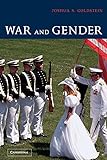 War and Gender: How Gender Shapes the War System and Vice V