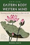 Eastern Body, Western Mind: Psychology and the Chakra System As a Path to the Self (English Edition)