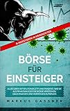 BÖRSE FÜR EINSTEIGER: Alles über Aktien, Fonds, ETF und Trading: Wie Sie als Privatanleger die Börse verstehen, Geld anlegen und Vermögen aufbauen + I