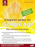 Erfolgreich werben mit Google Ads: Das ultimative Praxisb