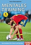 Mentales Training: Das Handbuch für Trainer und Sp
